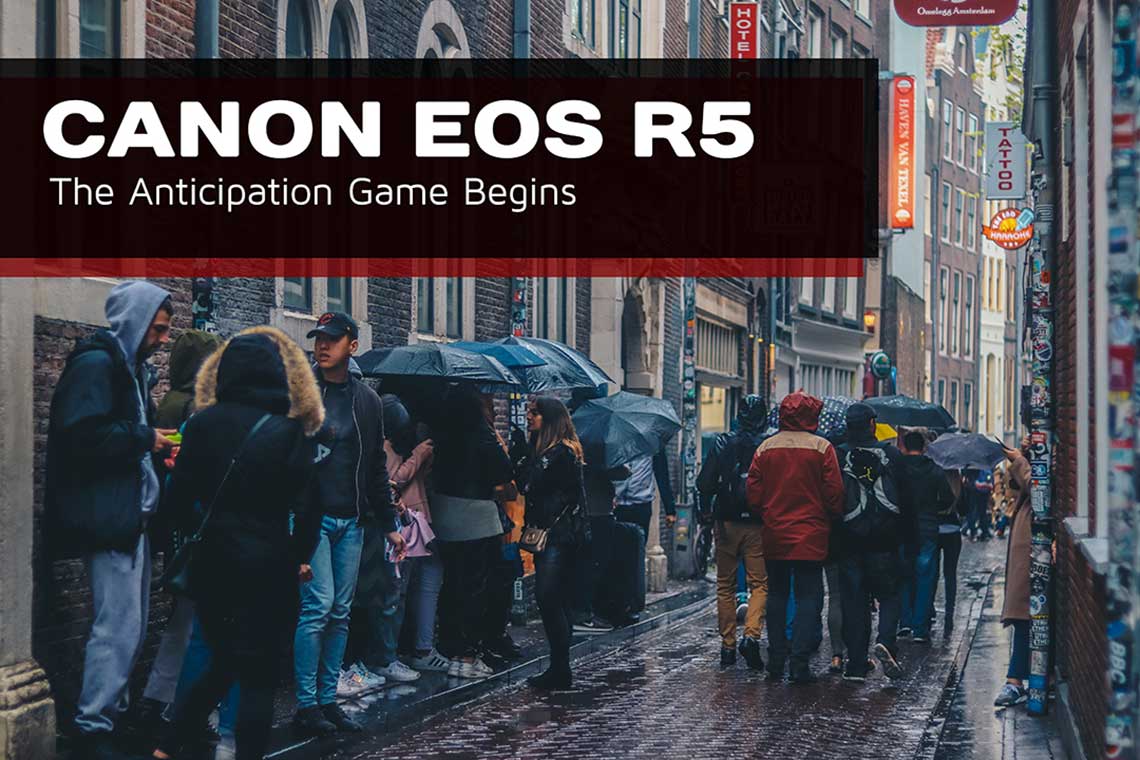 Canon EOS R5: The Anticipation Game Begins