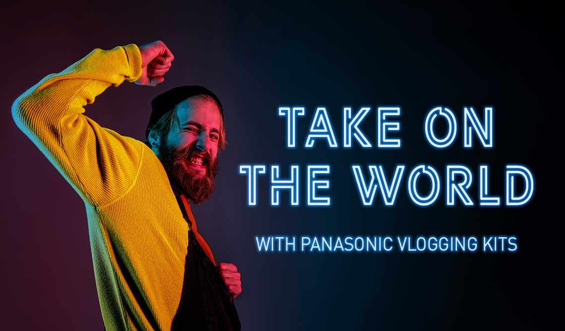 Take on the world with Panasonic Vlogging Kits - Header